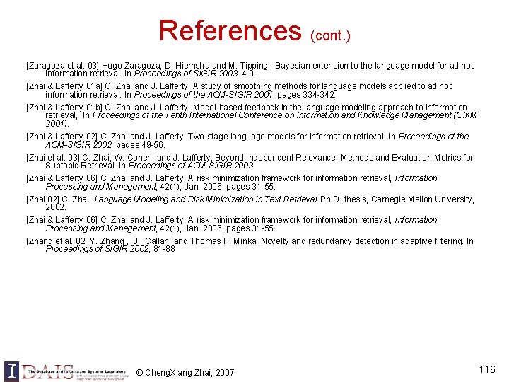 References (cont. ) [Zaragoza et al. 03] Hugo Zaragoza, D. Hiemstra and M. Tipping,