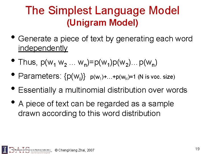 The Simplest Language Model (Unigram Model) • Generate a piece of text by generating The Simplest Language Model (Unigram Model) • Generate a piece of text by generating