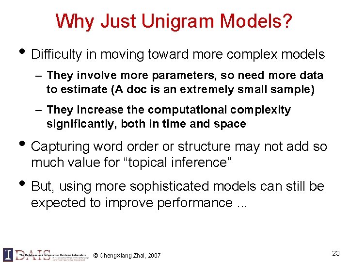 Why Just Unigram Models? • Difficulty in moving toward more complex models – They Why Just Unigram Models? • Difficulty in moving toward more complex models – They