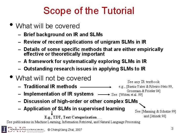 Scope of the Tutorial • What will be covered – Brief background on IR Scope of the Tutorial • What will be covered – Brief background on IR