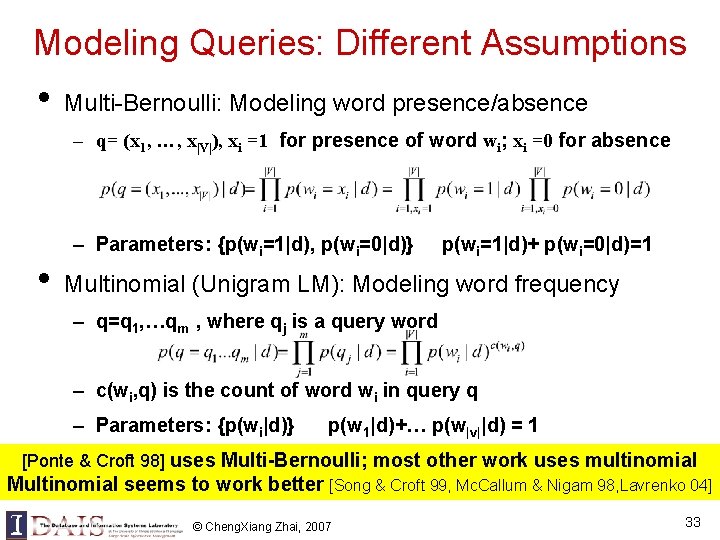 Modeling Queries: Different Assumptions • Multi-Bernoulli: Modeling word presence/absence – q= (x 1, …, Modeling Queries: Different Assumptions • Multi-Bernoulli: Modeling word presence/absence – q= (x 1, …,