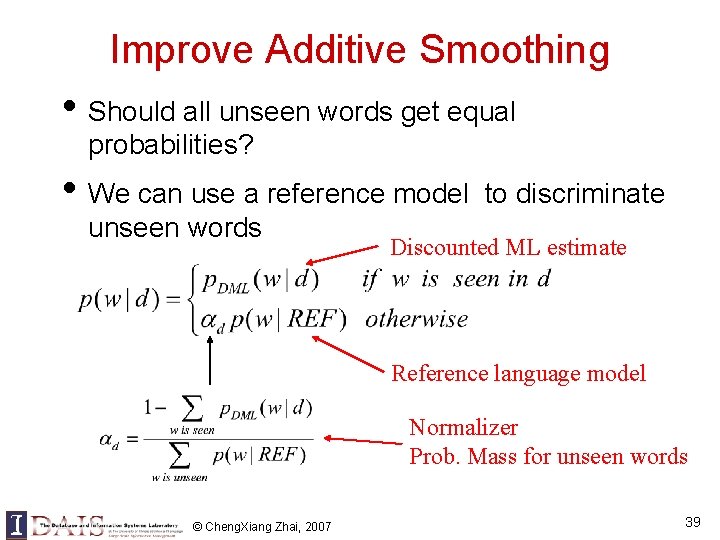 Improve Additive Smoothing • Should all unseen words get equal probabilities? • We can Improve Additive Smoothing • Should all unseen words get equal probabilities? • We can