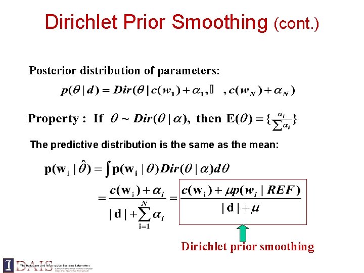 Dirichlet Prior Smoothing (cont. ) Posterior distribution of parameters: The predictive distribution is the Dirichlet Prior Smoothing (cont. ) Posterior distribution of parameters: The predictive distribution is the