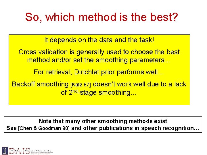 So, which method is the best? It depends on the data and the task! So, which method is the best? It depends on the data and the task!