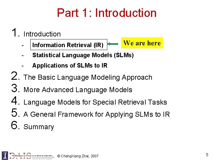 Part 1: Introduction 1. Introduction We are here - Information Retrieval (IR) - Statistical Part 1: Introduction 1. Introduction We are here - Information Retrieval (IR) - Statistical
