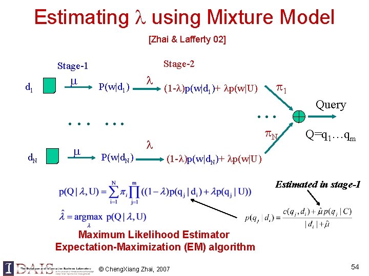 Estimating using Mixture Model [Zhai & Lafferty 02] Stage-2 Stage-1 d 1 P(w|d 1)