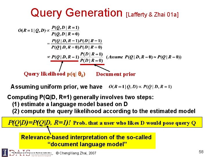Query Generation [Lafferty & Zhai 01 a] Query likelihood p(q| d) Document prior Assuming