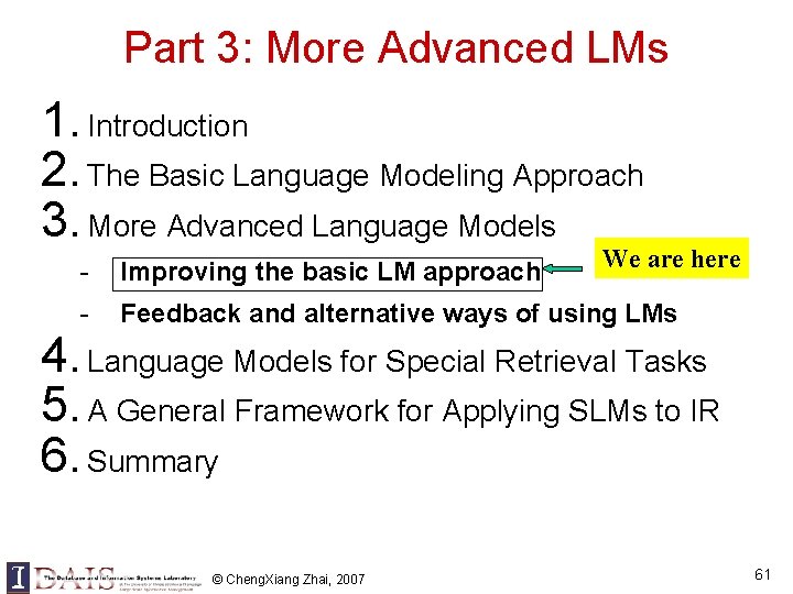 Part 3: More Advanced LMs 1. Introduction 2. The Basic Language Modeling Approach 3. Part 3: More Advanced LMs 1. Introduction 2. The Basic Language Modeling Approach 3.