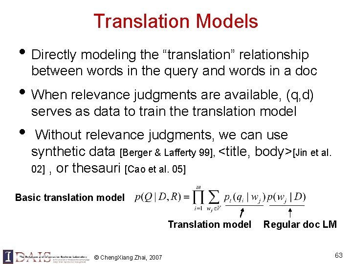 Translation Models • Directly modeling the “translation” relationship between words in the query and Translation Models • Directly modeling the “translation” relationship between words in the query and