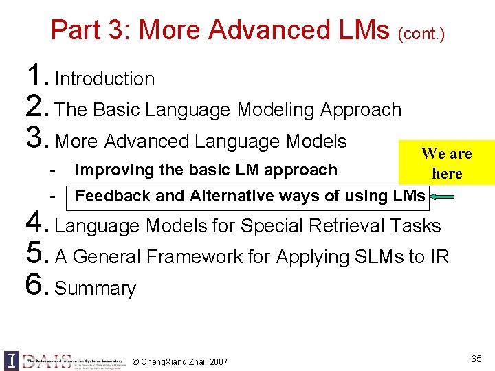 Part 3: More Advanced LMs (cont. ) 1. Introduction 2. The Basic Language Modeling Part 3: More Advanced LMs (cont. ) 1. Introduction 2. The Basic Language Modeling