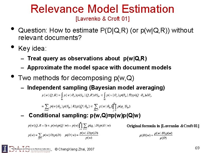 Relevance Model Estimation [Lavrenko & Croft 01] • • Question: How to estimate P(D|Q,