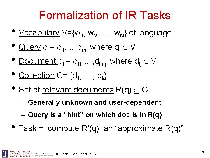 Formalization of IR Tasks • Vocabulary V={w 1, w 2, …, w. N} of Formalization of IR Tasks • Vocabulary V={w 1, w 2, …, w. N} of