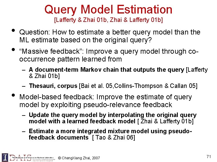 Query Model Estimation [Lafferty & Zhai 01 b, Zhai & Lafferty 01 b] •