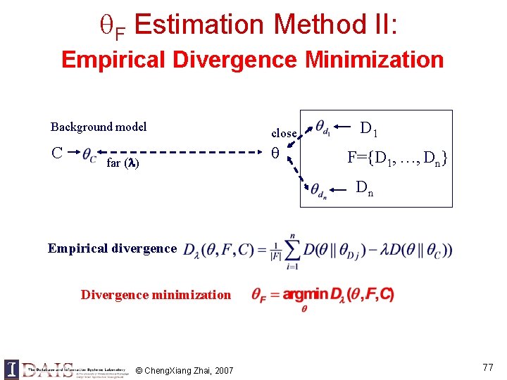 F Estimation Method II: Empirical Divergence Minimization Background model close C far ( F Estimation Method II: Empirical Divergence Minimization Background model close C far (