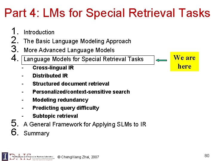 Part 4: LMs for Special Retrieval Tasks 1. 2. 3. 4. 5. 6. Introduction Part 4: LMs for Special Retrieval Tasks 1. 2. 3. 4. 5. 6. Introduction