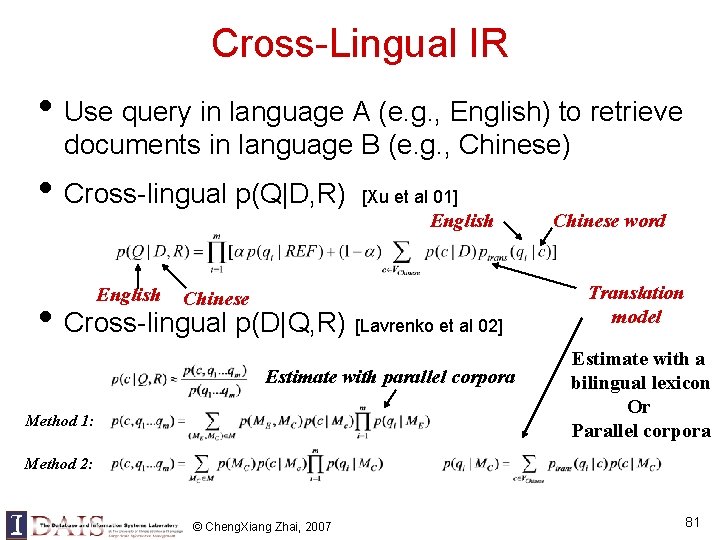 Cross-Lingual IR • Use query in language A (e. g. , English) to retrieve Cross-Lingual IR • Use query in language A (e. g. , English) to retrieve