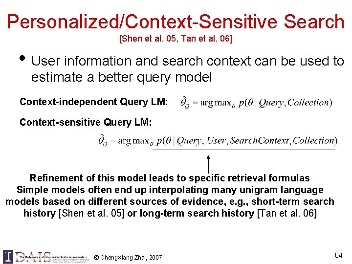 Personalized/Context-Sensitive Search [Shen et al. 05, Tan et al. 06] • User information and