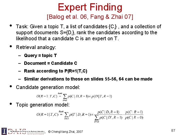 Expert Finding [Balog et al. 06, Fang & Zhai 07] • • Task: Given