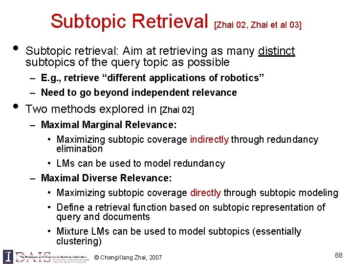 Subtopic Retrieval [Zhai 02, Zhai et al 03] • • Subtopic retrieval: Aim at