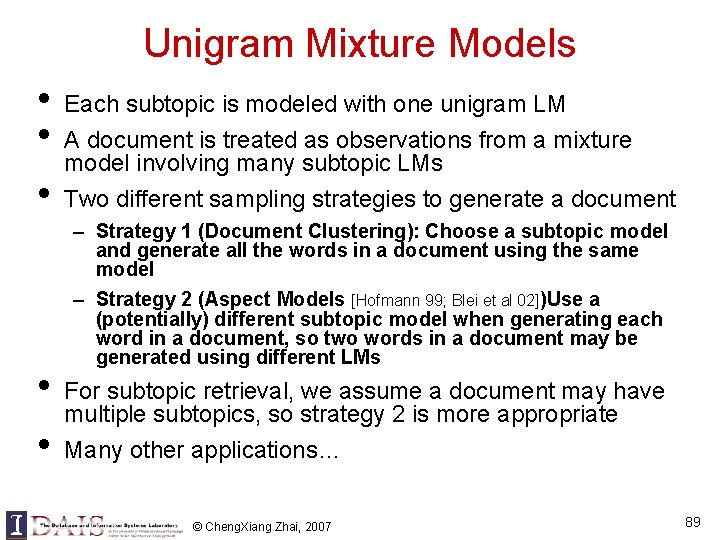 Unigram Mixture Models • • • Each subtopic is modeled with one unigram LM Unigram Mixture Models • • • Each subtopic is modeled with one unigram LM