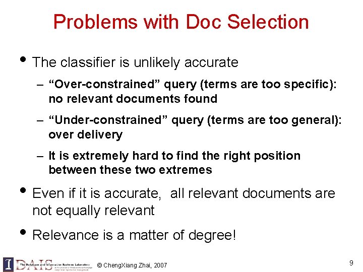 Problems with Doc Selection • The classifier is unlikely accurate – “Over-constrained” query (terms Problems with Doc Selection • The classifier is unlikely accurate – “Over-constrained” query (terms