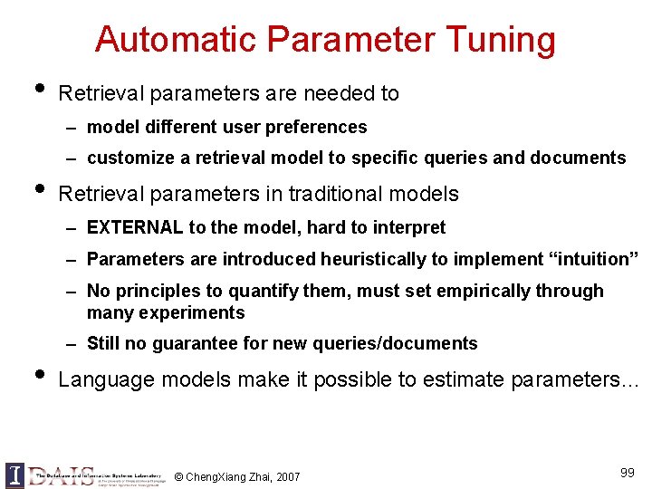 Automatic Parameter Tuning • Retrieval parameters are needed to – model different user preferences Automatic Parameter Tuning • Retrieval parameters are needed to – model different user preferences