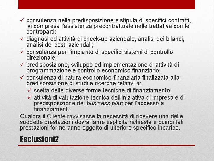 ü consulenza nella predisposizione e stipula di specifici contratti, ivi compresa l’assistenza precontrattuale nelle