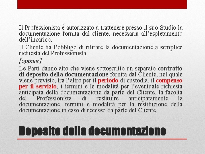  Il Professionista e autorizzato a trattenere presso il suo Studio la documentazione fornita