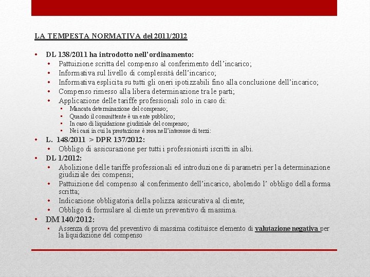 LA TEMPESTA NORMATIVA del 2011/2012 • DL 138/2011 ha introdotto nell’ordinamento: • Pattuizione scritta