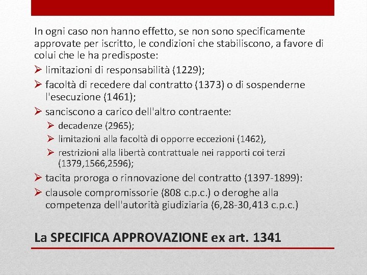 In ogni caso non hanno effetto, se non sono specificamente approvate per iscritto, le