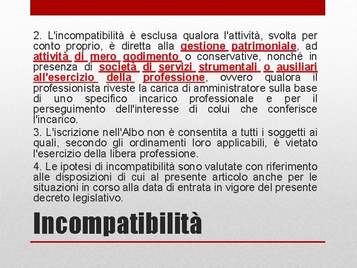 2. L'incompatibilità è esclusa qualora l'attività, svolta per conto proprio, è diretta alla gestione