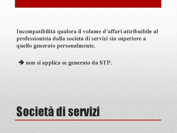 Incompatibilità qualora il volume d’affari attribuibile al professionista dalla società di servizi sia superiore