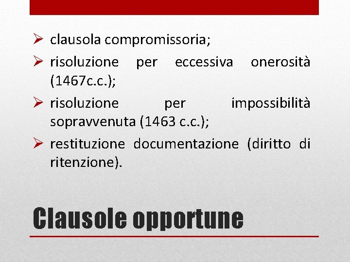 Ø clausola compromissoria; Ø risoluzione per eccessiva onerosità (1467 c. c. ); Ø risoluzione