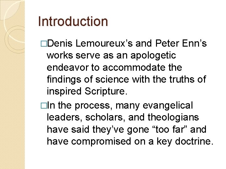 Introduction �Denis Lemoureux’s and Peter Enn’s works serve as an apologetic endeavor to accommodate Introduction �Denis Lemoureux’s and Peter Enn’s works serve as an apologetic endeavor to accommodate