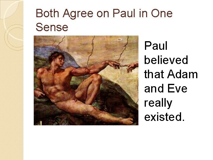 Both Agree on Paul in One Sense Paul believed that Adam and Eve really Both Agree on Paul in One Sense Paul believed that Adam and Eve really