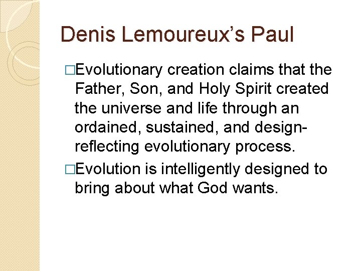 Denis Lemoureux’s Paul �Evolutionary creation claims that the Father, Son, and Holy Spirit created Denis Lemoureux’s Paul �Evolutionary creation claims that the Father, Son, and Holy Spirit created