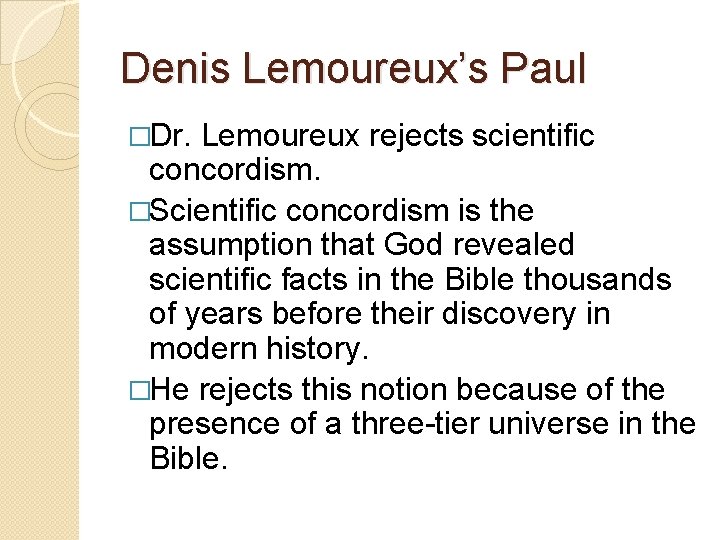 Denis Lemoureux’s Paul �Dr. Lemoureux rejects scientific concordism. �Scientific concordism is the assumption that Denis Lemoureux’s Paul �Dr. Lemoureux rejects scientific concordism. �Scientific concordism is the assumption that