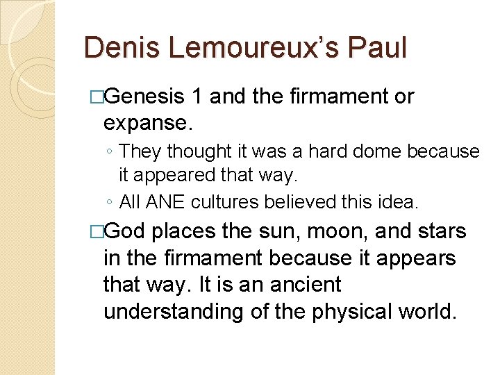 Denis Lemoureux’s Paul �Genesis 1 and the firmament or expanse. ◦ They thought it Denis Lemoureux’s Paul �Genesis 1 and the firmament or expanse. ◦ They thought it