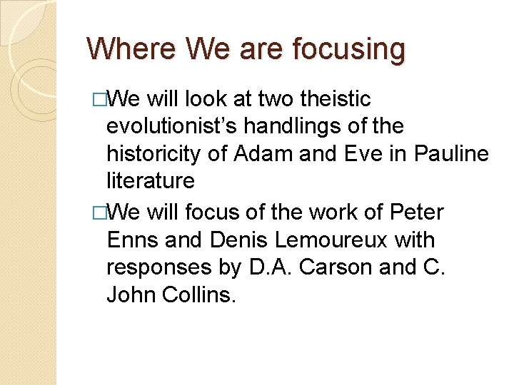 Where We are focusing �We will look at two theistic evolutionist’s handlings of the Where We are focusing �We will look at two theistic evolutionist’s handlings of the