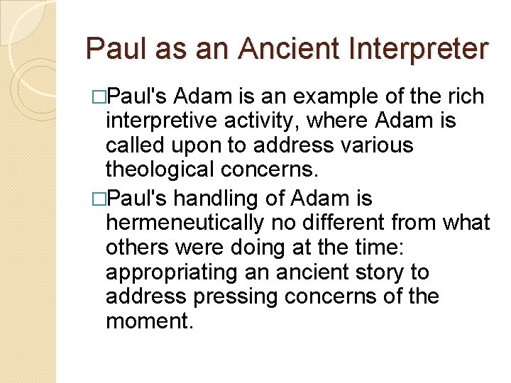 Paul as an Ancient Interpreter �Paul's Adam is an example of the rich interpretive Paul as an Ancient Interpreter �Paul's Adam is an example of the rich interpretive