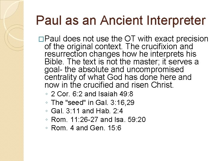Paul as an Ancient Interpreter �Paul does not use the OT with exact precision Paul as an Ancient Interpreter �Paul does not use the OT with exact precision