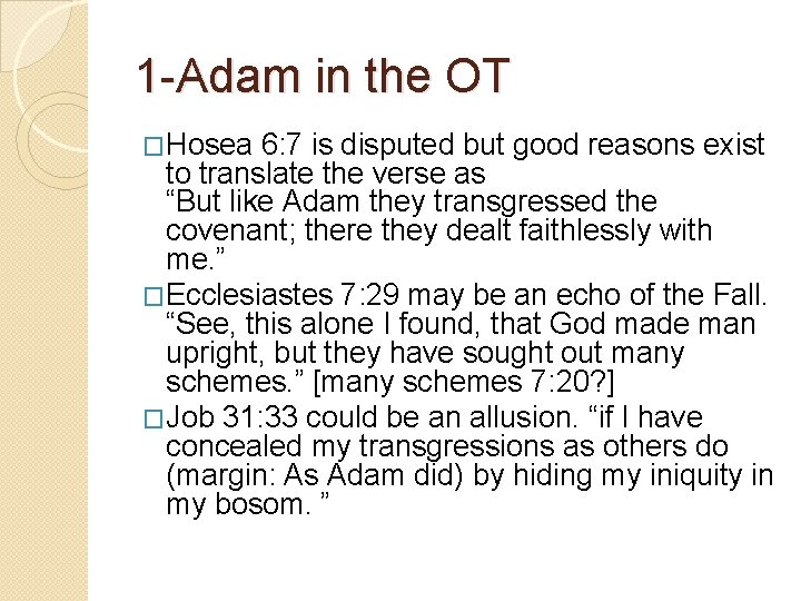 1 -Adam in the OT �Hosea 6: 7 is disputed but good reasons exist 1 -Adam in the OT �Hosea 6: 7 is disputed but good reasons exist