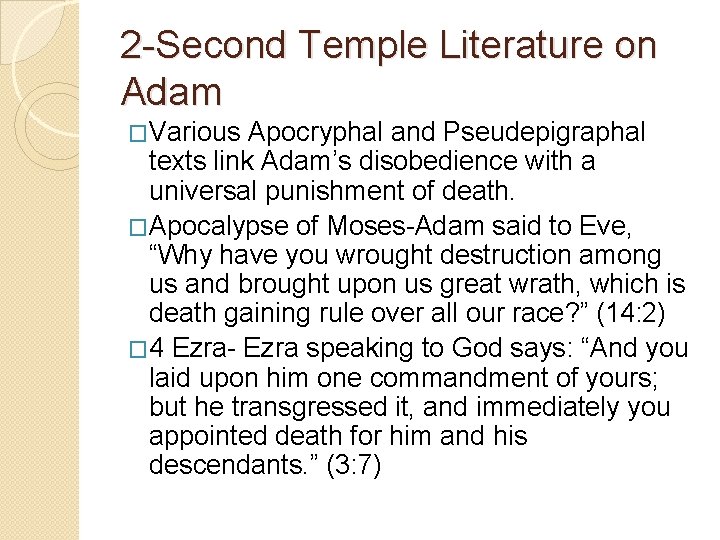 2 -Second Temple Literature on Adam �Various Apocryphal and Pseudepigraphal texts link Adam’s disobedience 2 -Second Temple Literature on Adam �Various Apocryphal and Pseudepigraphal texts link Adam’s disobedience