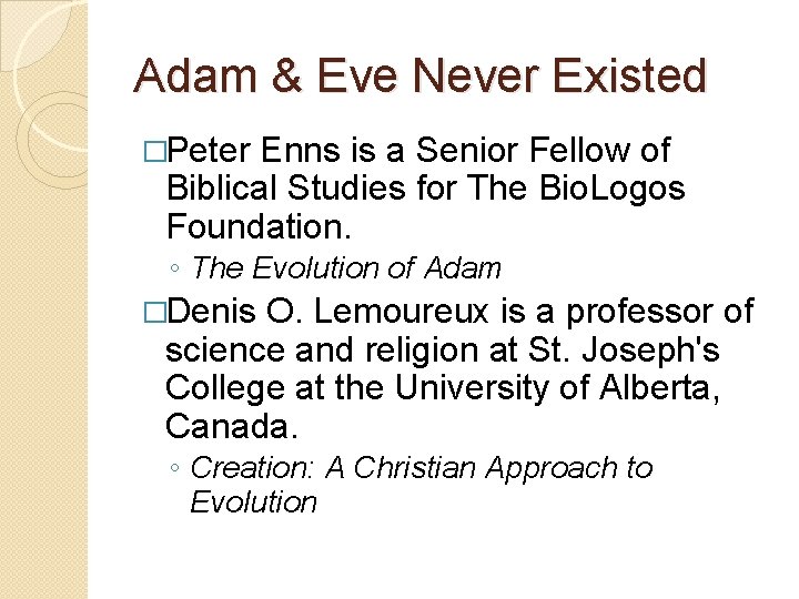 Adam & Eve Never Existed �Peter Enns is a Senior Fellow of Biblical Studies Adam & Eve Never Existed �Peter Enns is a Senior Fellow of Biblical Studies