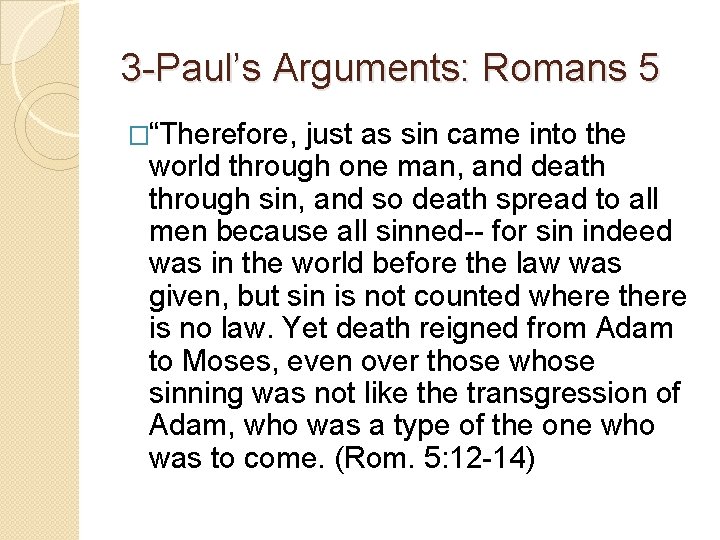 3 -Paul’s Arguments: Romans 5 �“Therefore, just as sin came into the world through 3 -Paul’s Arguments: Romans 5 �“Therefore, just as sin came into the world through