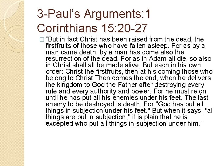 3 -Paul’s Arguments: 1 Corinthians 15: 20 -27 � “But in fact Christ has 3 -Paul’s Arguments: 1 Corinthians 15: 20 -27 � “But in fact Christ has