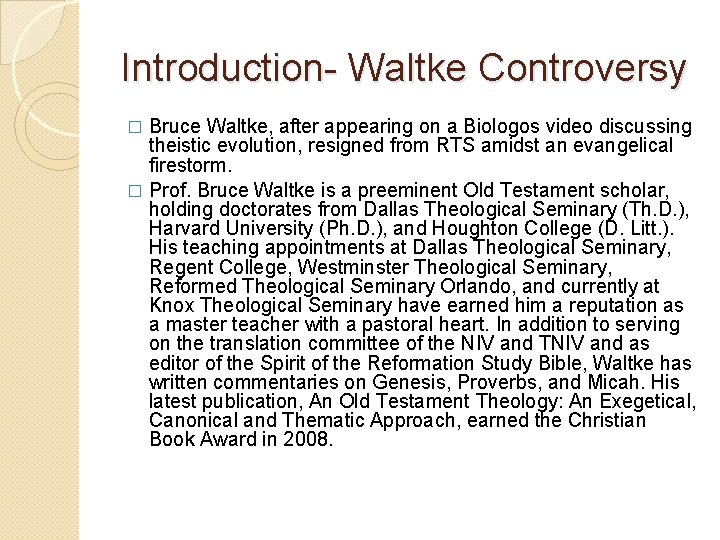 Introduction- Waltke Controversy Bruce Waltke, after appearing on a Biologos video discussing theistic evolution, Introduction- Waltke Controversy Bruce Waltke, after appearing on a Biologos video discussing theistic evolution,