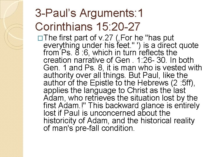 3 -Paul’s Arguments: 1 Corinthians 15: 20 -27 �The first part of v. 27 3 -Paul’s Arguments: 1 Corinthians 15: 20 -27 �The first part of v. 27