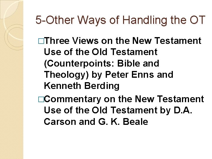 5 -Other Ways of Handling the OT �Three Views on the New Testament Use 5 -Other Ways of Handling the OT �Three Views on the New Testament Use