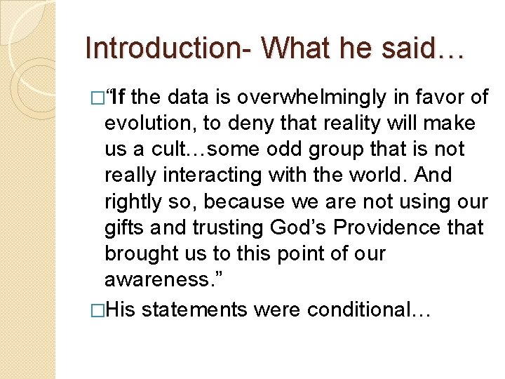 Introduction- What he said… �“If the data is overwhelmingly in favor of evolution, to Introduction- What he said… �“If the data is overwhelmingly in favor of evolution, to